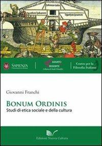 Bonum ordinis. Studi di etica sociale e della cultura - Giovanni Franchi - Libro Nuova Cultura 2010, Passato e presente | Libraccio.it