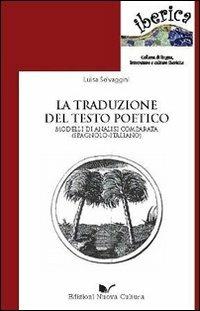 La traduzione del testo poetico. Modelli di analisi comparata (spagnolo-italiano) - Luisa Selvaggini - Libro Nuova Cultura 2010 | Libraccio.it