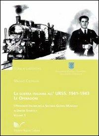 La guerra italiana all'Urss: 1941-1943. Le operazioni. Vol. 1: I prigionieri italiani nella seconda guerra mondiale in Unione Sovietica. - Massimo Coltrinari - Libro Nuova Cultura 2010 | Libraccio.it