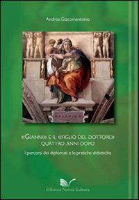Gianni e il figlio del dottore. Quattro anni dopo i percorsi dei laureati e le pratiche didattiche - Andrea Giacomantonio - Libro Nuova Cultura 2010 | Libraccio.it