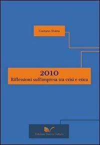 2010: riflessioni sull'impresa tra crisi e etica - Gaetano Troina - Libro Nuova Cultura 2010 | Libraccio.it