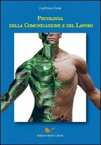 Psicologia della comunicazione e del lavoro - Gianfranco Tomei - Libro Nuova Cultura 2010 | Libraccio.it