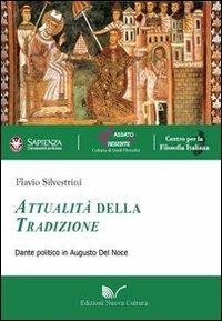 Attualità della tradizione. Dante politico in Augusto Del Noce - Flavio Silvestrini - Libro Nuova Cultura 2011, Passato e presente | Libraccio.it