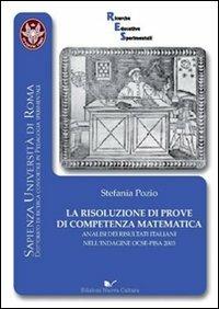 La risoluzione di prove di competenza matematica. Analisi dei risultati italiani nell'indagine OCSE (Pisa, 2003) - Stefania Pozio - Libro Nuova Cultura 2011 | Libraccio.it