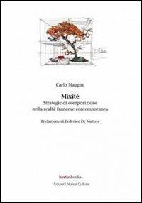 Mixité. Strategie di composizione nella realtà francese contemporanea - Carlo Maggini - Libro Nuova Cultura 2011 | Libraccio.it