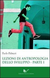 Lezioni di antropologia dello sviluppo. Vol. 1: L'eclisse delle società tradizionali nel tempo della globalizzazione. - Paolo Palmeri - Libro Nuova Cultura 2011, Monografia | Libraccio.it