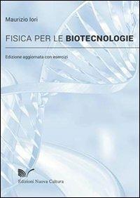 Fisica per le biotecnologie - Maurizio Iori - Libro Nuova Cultura 2011 | Libraccio.it