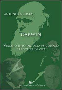 Darwin: viaggio intorno alla psicologia e le scelte di vita - Antonella Costa - Libro Nuova Cultura 2011 | Libraccio.it