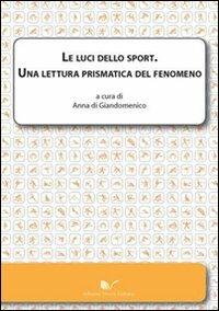 Le luci dello sport. Una lettura prismatica del fenomeno  - Libro Nuova Cultura 2011 | Libraccio.it