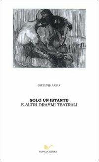 Solo un istante - Giuseppe Arbia - Libro Nuova Cultura 2011 | Libraccio.it