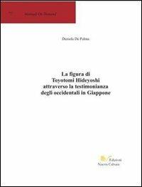 La figura di Toyotomi Hideyoshi - Daniela De Palma - Libro Nuova Cultura 2011 | Libraccio.it