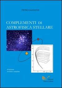 Complementi di astrofisica stellare - Pietro Giannone - Libro Nuova Cultura 2011 | Libraccio.it