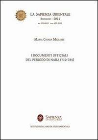 I documenti ufficiali del periodo di Nara (710-784) - Maria Chiara Migliore - Libro Nuova Cultura 2011, La sapienza orientale | Libraccio.it
