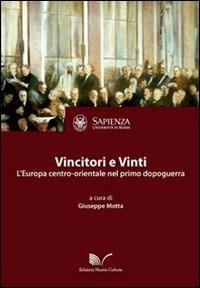 Vincitori e vinti. L'Europa centro-orientale nel primo dopo guerra - Giuseppe Motta - Libro Nuova Cultura 2011 | Libraccio.it