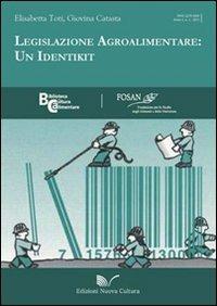 Legislazione agroalimentare. Un identikit - Elisabetta Toti, Giovina Catasta - Libro Nuova Cultura 2011, Biblioteca di cultura alimentare | Libraccio.it