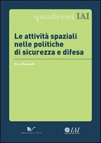 Le attività spaziali nelle politiche di sicurezza e difesa - Rosa Rosanelli - Libro Nuova Cultura 2011, Quaderni IAI | Libraccio.it