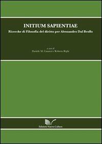 Initium sapientiae. Ricerche di Filosofia del diritto per Alessandro Dal Brollo  - Libro Nuova Cultura 2011 | Libraccio.it