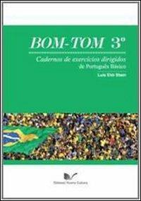 Bom Tom. Vol. 3: Cadernos de exercícios dirigidos de português básico - Luís Eloi Stein - Libro Nuova Cultura 2011 | Libraccio.it