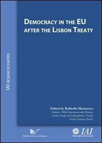Democracy in the EU after the Lisbon Treaty - Raffaello Matarazzo - Libro Nuova Cultura 2011, Quaderni IAI | Libraccio.it