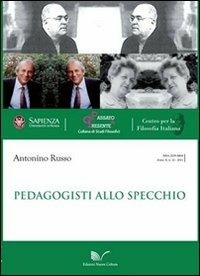 Pedagogisti allo specchio - Antonino Russo - Libro Nuova Cultura 2011, Passato e presente | Libraccio.it