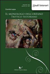 Il monologo dell'orfano. Trittico testoriano - Daniela Iuppa - Libro Nuova Cultura 2011, Studi letterari | Libraccio.it