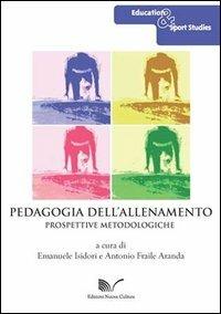 Pedagogia dell'allenamento. Prospettive metodologiche  - Libro Nuova Cultura 2011, Education & sport studies | Libraccio.it
