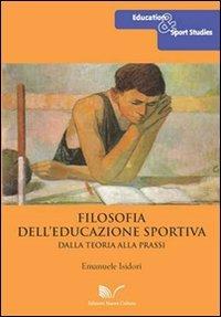 Filosofia dell'educazione sportiva - Emanuele Isidori - Libro Nuova Cultura 2011, Education & sport studies | Libraccio.it