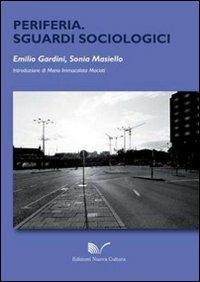 Periferia. Sguardi sociologici - Emilio Gardini, Sonia Masiello - Libro Nuova Cultura 2011 | Libraccio.it