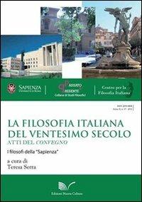 La filosofia italiana del ventesimo secolo. Atti del Convegno I filosofi della «Sapienza» - Teresa Serra - Libro Nuova Cultura 2011, Passato e presente | Libraccio.it