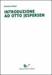 Introduzione ad Otto Jespersen - Donato Cerbasi - Libro Nuova Cultura 2011 | Libraccio.it