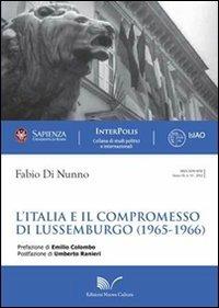 L' Italia e il compromesso di Lussemburgo (1965-1966) - Fabio Di Nunno - Libro Nuova Cultura 2011, Interpolis | Libraccio.it