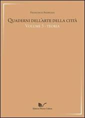 Quaderni dell'arte della città. Vol. 3: Teoria.