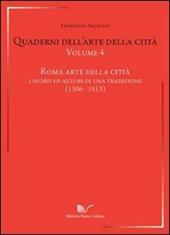 Quaderni dell'arte della città. Vol. 4: Roma arte della città. Lavoro ed autori di una traduzione (1506-1813).