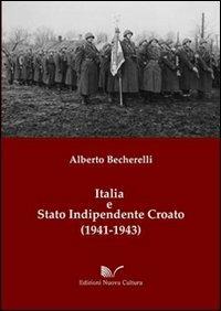 Italia e stato indipendente croato (1941-1943) - Alberto Becherelli - Libro Nuova Cultura 2012 | Libraccio.it