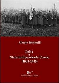Italia e stato indipendente croato (1941-1943) - Alberto Becherelli - Libro Nuova Cultura 2012 | Libraccio.it