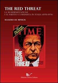 The red threat. La modernizzazione e il Partito comunista in Italia (1970-1974) - Massimo De Minicis - Libro Nuova Cultura 2012 | Libraccio.it