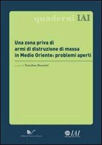 Una zona priva di armi di distruzione di massa in Medio Oriente: problemi aperti  - Libro Nuova Cultura 2012, Quaderni IAI | Libraccio.it