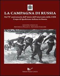 La campagna di Russia. Nel 70° anniversario dell'inizio dell'intervento dello CSIR Corpo di spedizione italiano in Russia - Antonello Biagini, Antonino Zarcone - Libro Nuova Cultura 2012 | Libraccio.it