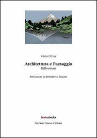 Architettura e paesaggio. Riflessioni - Gina Oliva - Libro Nuova Cultura 2012, Hortusbooks | Libraccio.it