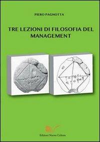 Tre lezioni di filosofia del management - Piero Pagnotta - Libro Nuova Cultura 2012 | Libraccio.it