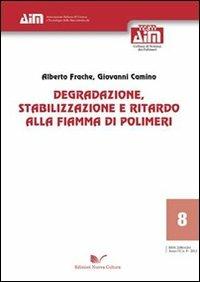 Degradazione, stabilizzazione e ritardo alla fiamma di polimeri - Alberto Frache, Giovanni Camino - Libro Nuova Cultura 2012, Aim testi. Scienze dei polimeri | Libraccio.it