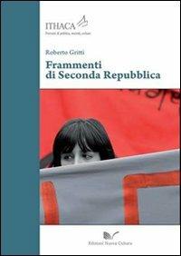 Frammenti di Seconda Repubblica - Roberto Gritti - Libro Nuova Cultura 2012, Ithaca | Libraccio.it