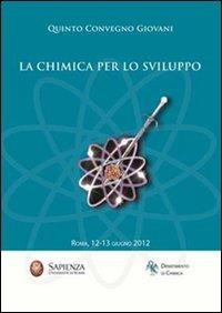 La chimica per lo sviluppo. 5° Convegno giovani  - Libro Nuova Cultura 2012 | Libraccio.it