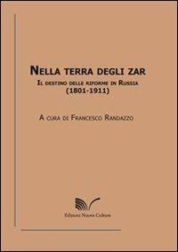 Nella terra degli zar. Il destino delle riforme in Russia (1801-1911)  - Libro Nuova Cultura | Libraccio.it