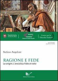 Ragione e fede. Le origini. L'enciclica fides et ratio - Stefano Angeloni - Libro Nuova Cultura 2012, Passato e presente | Libraccio.it