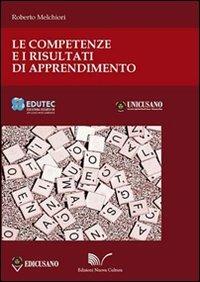 Le competenze ai risultati di apprendimento. Un framework per l'organizzazione dei percorsi di studio - Roberto Melchiori - Libro Nuova Cultura 2012, Edutec | Libraccio.it