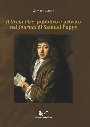 Il Great Fire: pubblico e privato nel Journal di Samuel Pepys - Giovanni Luciani - Libro Nuova Cultura 2012 | Libraccio.it
