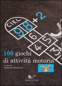 98+2. 100 giochi di attività motoria  - Libro Nuova Cultura 2012 | Libraccio.it
