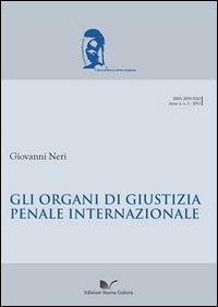Gli organi di giustizia penale internazionale - Giovanni Neri - Libro Nuova Cultura 2012, Jus & law | Libraccio.it