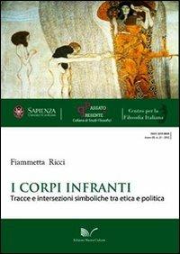 I corpi infranti. Tracce e intersezioni simboliche tra etica e politica - Fiammetta Ricci - Libro Nuova Cultura 2012, Passato e presente | Libraccio.it